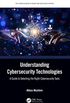 Understanding Cybersecurity Technologies: A Guide to Selecting the Right Cybersecurity Tools (The Human Element in Smart and Intelligent Systems) (English Edition)
