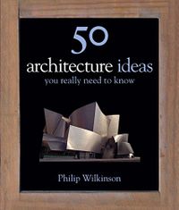50 Architecture Ideas You Really Need to Know (50 Ideas You Really Need to Know series) (English Edition)