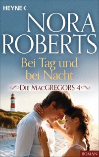 Die MacGregors 4. Bei Tag und bei Nacht (Die MacGregor-Serie) (German Edition)