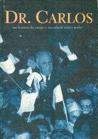 Dr. Carlos: um homem do campo e sua relao com o poder