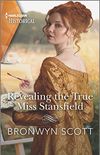 Revealing the True Miss Stansfield: A Sexy Regency Romance (The Rebellious Sisterhood Book 2) (English Edition)