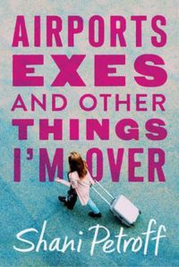 Airports, Exes, and Other Things I