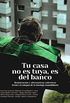 Tu casa no es tuya, es del Banco: Resistencias y alternativas colectivas frente al colapso de la burbuja inmobiliaria (Nuestra Memoria n 6) (Spanish Edition)
