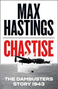Chastise: The Dambusters (English Edition)