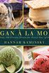 Vegan a la Mode: More Than 100 Frozen Treats Made from Almond, Coconut, and Other Dairy-Free Milks (English Edition)