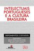 Intelectuais Portugueses e a Cultura Brasileira