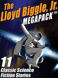 The Lloyd Biggle, Jr. MEGAPACK : The Best Science Fiction Stories of Lloyd Biggle, Jr. (English Edition)