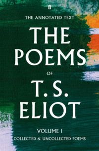 The Poems of T. S. Eliot, vol. I