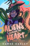 Aliens Hijacked My Heart (Awakened Womb #2)