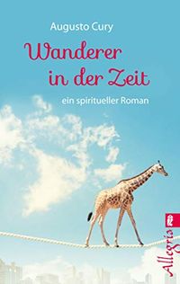 Wanderer in der Zeit: Roman (German Edition)
