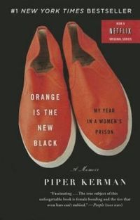 Orange Is the New Black: My Year in a Women