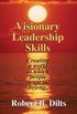 Visionary Leadership Skills: Creating a world to which people want to belong
