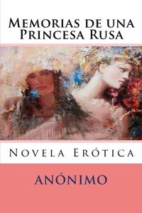 Memorias de Una Princesa Rusa: Novela Erotica