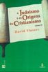 O Judasmo e as Origens do Cristianismo Vol. III