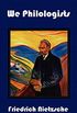 We Philologists - Complete Works of Friedrich Nietzsche, Volume 8