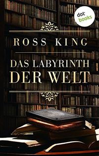 Das Labyrinth der Welt: Roman (German Edition)