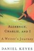 Algernon, Charlie, and I: A Writer