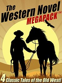 The Western Novel MEGAPACK : 4 Classic Tales of the Old West (English Edition)