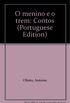 O Menino E O Trem: Contos (Portuguese Edition)