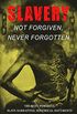 Slavery: Not Forgiven, Never Forgotten  The Most Powerful Slave Narratives, Historical Documents & Influential Novels: The Underground Railroad, Memoirs ... Amendments and much more (English Edition)