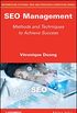 SEO Management: Methods and Techniques to Achieve Success (Information System, Web and Pervasive Computing) (English Edition)