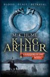 King Arthur: Warrior of the West (King Arthur Trilogy 2): An unputdownable historical thriller of bloodshed and betrayal (English Edition)