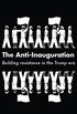 The Anti-Inauguration: Building resistance in the Trump era (English Edition)
