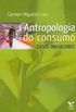 Antropologia do Consumo - casos brasileiros