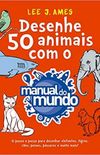 Desenhe 50 animais com o Manual do Mundo