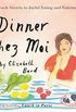 Dinner Chez Moi: 50 French Secrets to Joyful Eating and Entertaining (English Edition)