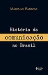 Histria da Comunicao no Brasil