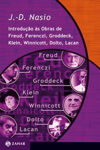 Introduo s Obras de Freud, Ferenczi, Groddeck, Klein, Winnicott, Dolto, Lacan