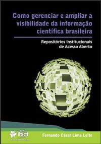 Como gerenciar e ampliar a visibilidade da informao cientfica brasileira 