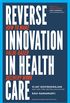 Reverse Innovation in Health Care: How to Make Value-Based Delivery Work
