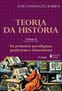 Teoria da Histria, vol. II: Os primeiros paradigmas: positivismo e historicismo