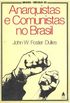 Anarquistas e Comunistas no Brasil (1900-1935)
