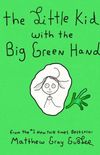 The Little Kid with the Big Green Hand