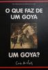 O que faz de um Goya um Goya?