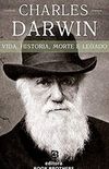 Charles Darwin: Vida, Histria, Morte e Legado