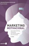 Marketing motivacional: para endomarketing, campanhas de incentivo e aes de comunicao