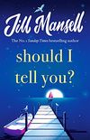 Should I Tell You?: Curl up with a gorgeous romantic novel from the No. 1 bestselling author (English Edition)