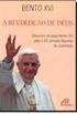 A Revoluo de Deus. Discursos do Papa Bento XVI Para a XX Jornada Mundial da Juventude