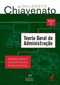 Teoria Geral da Administrao: Abordagens Descritivas e Explicativas, Volume 2