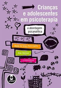 Crianas e Adolescentes em Psicoterapia: A Abordagem Psicanaltica