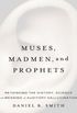 Muses, Madmen, and Prophets: Hearing Voices and the Borders of Sanity (English Edition)
