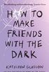How to Make Friends with the Dark