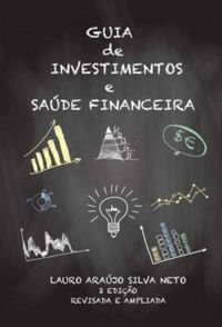 Guia de Investimentos: planejando a poupana, avaliando o risco
