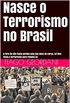 Nasce o Terrorismo no Brasil: O Foro de So Paulo perdeu uma das joias da coroa, s lhes resta o terrorismo para retom-la!
