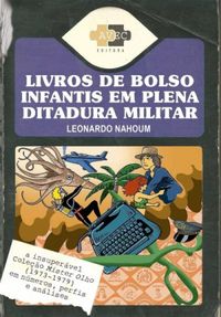 Livros de bolso infantis em plena ditadura militar : a insupervel Coleo Mister Olho (1973-1979) em nmeros, perfis e anlises
