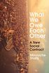 What We Owe Each Other: A New Social Contract (English Edition)